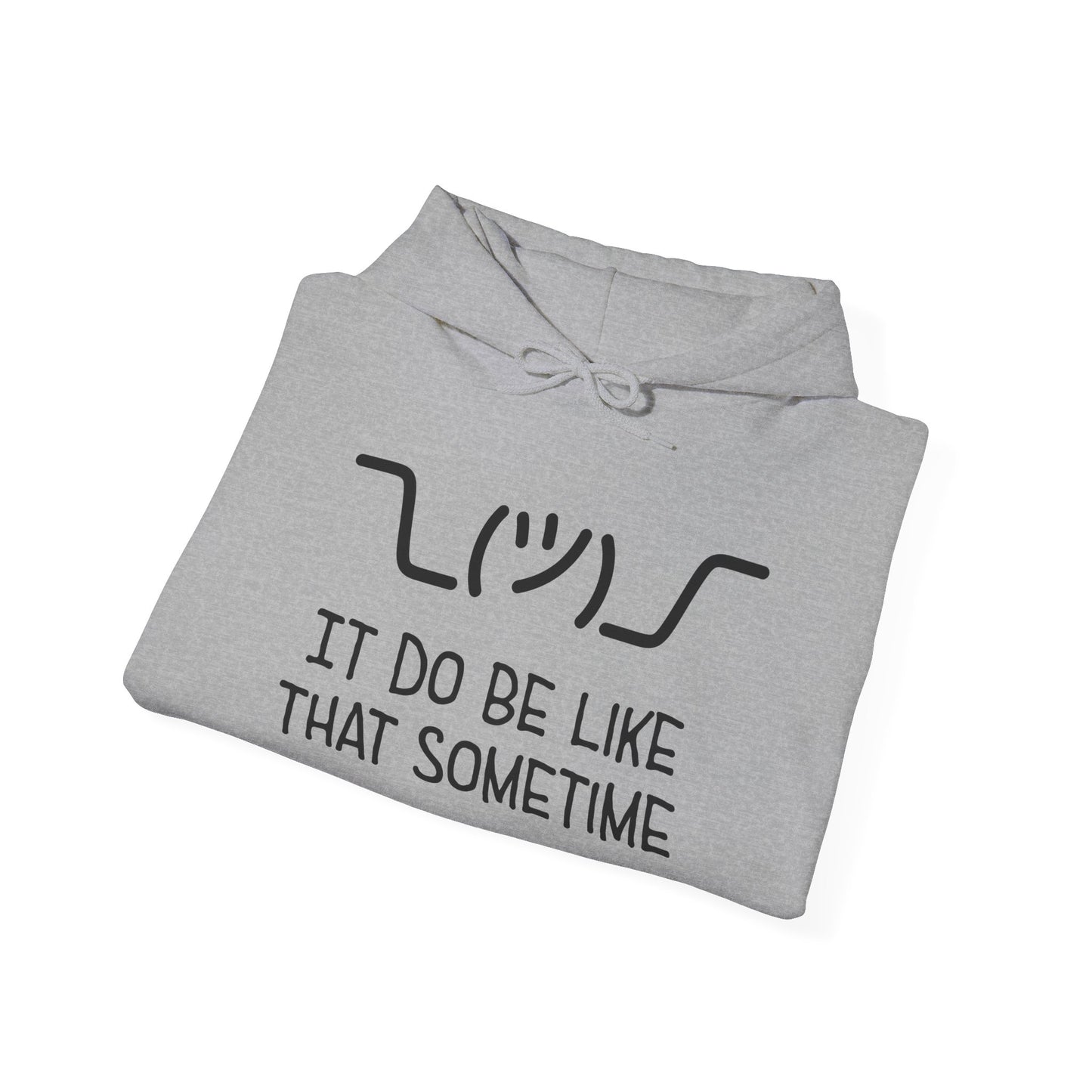 ¯\_(ツ)_/¯ It Do Be Like That Sometime | Unisex Fleece Hoodie