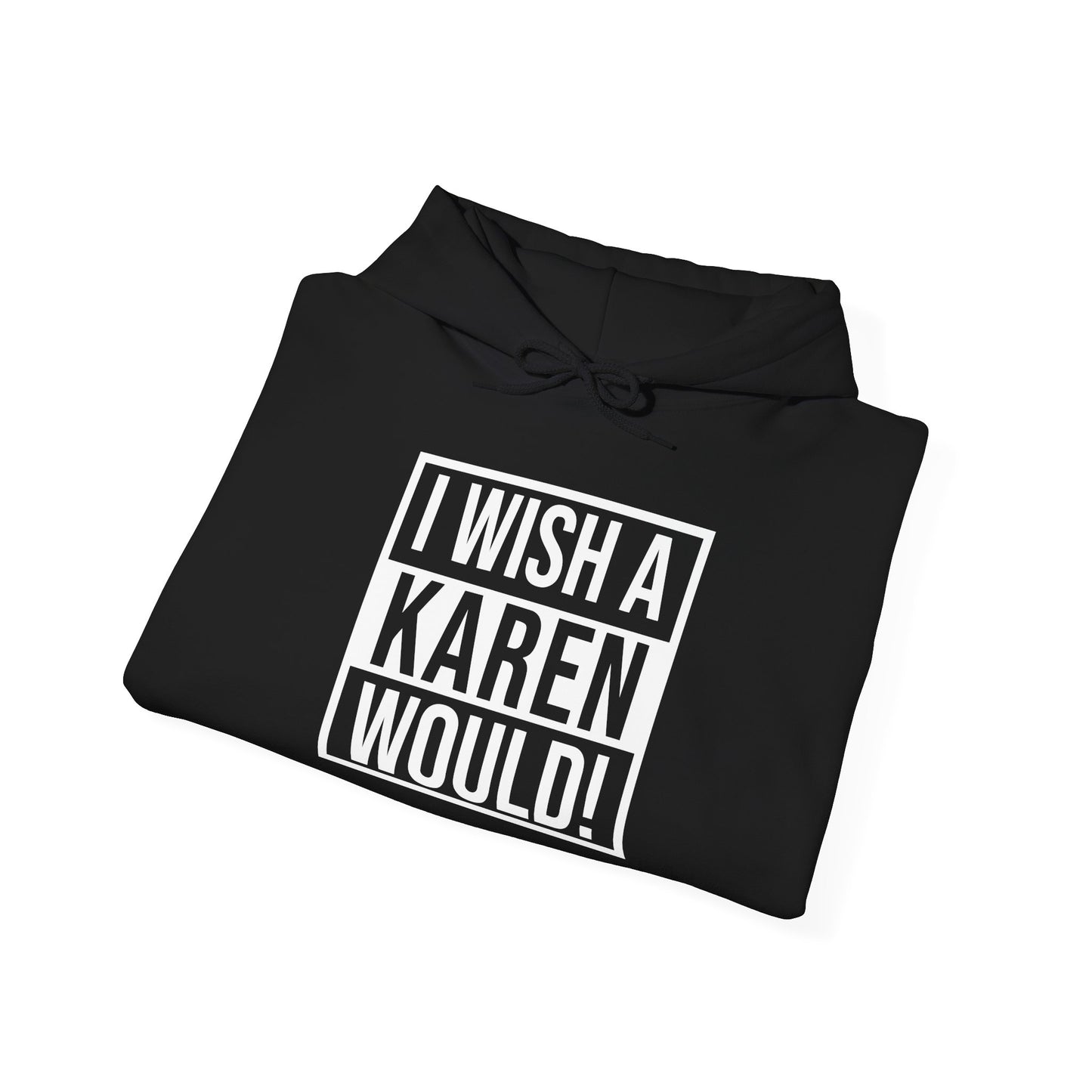 I Wish A Karen Would! | Unisex Fleece Hoodie