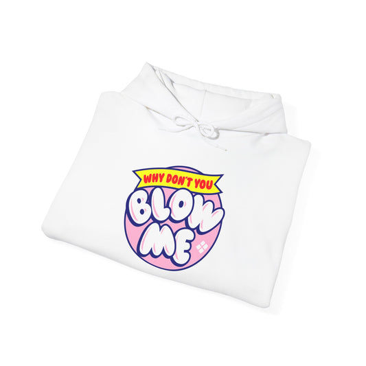 Why Don’t You Blow Me | Unisex Fleece Hoodie