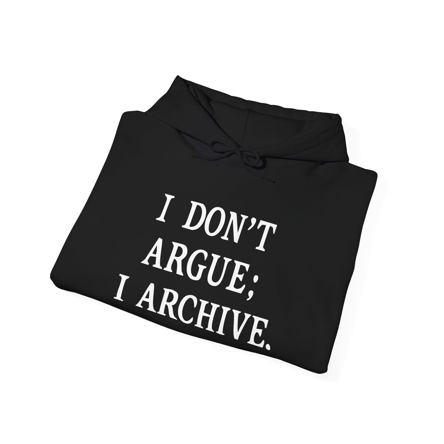 I Don’t Argue; I Archive. | Unisex Fleece Hoodie