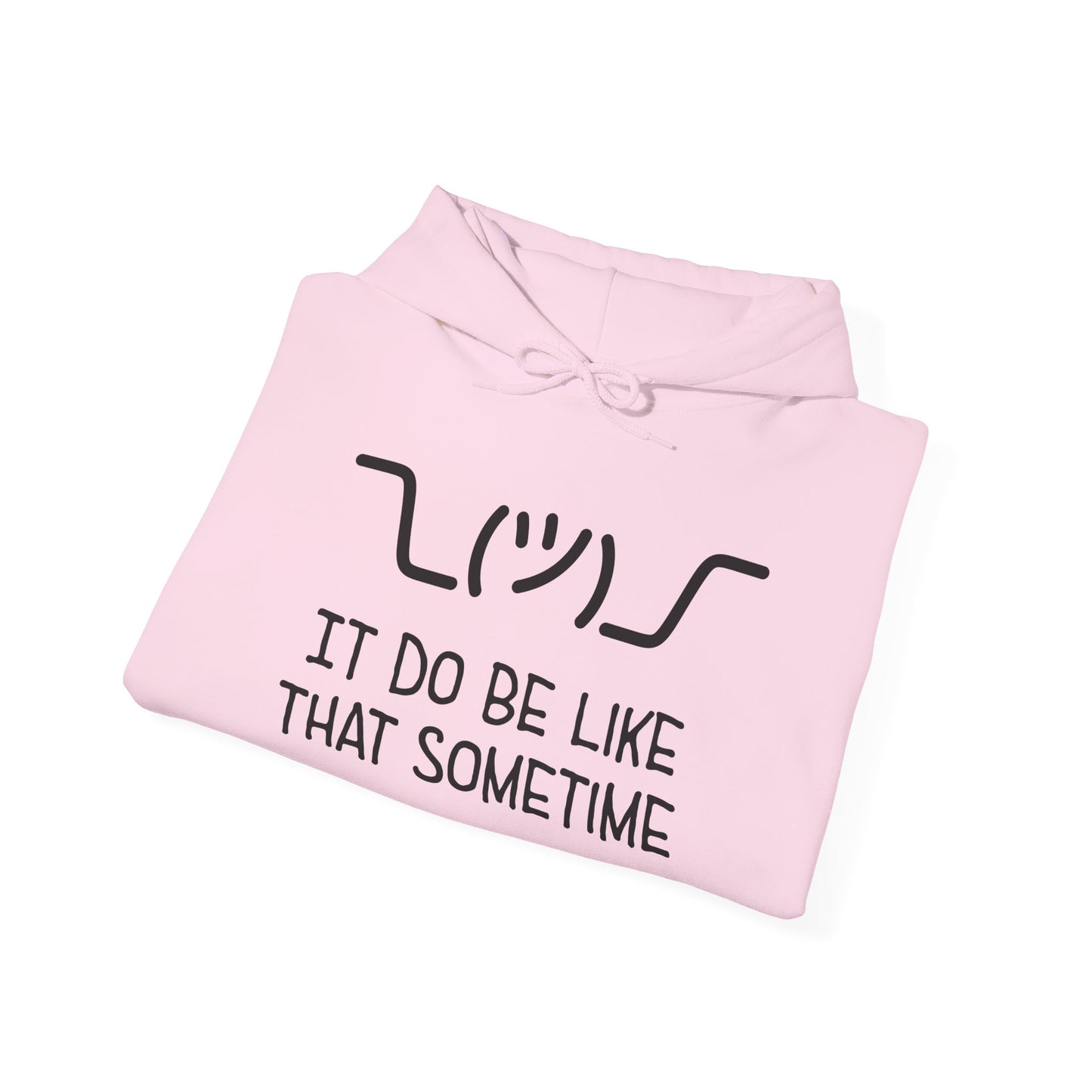 ¯\_(ツ)_/¯ It Do Be Like That Sometime | Unisex Fleece Hoodie