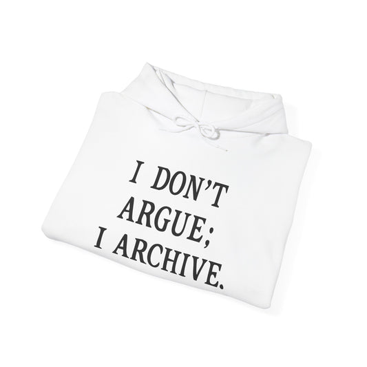 I Don’t Argue; I Archive. | Unisex Fleece Hoodie