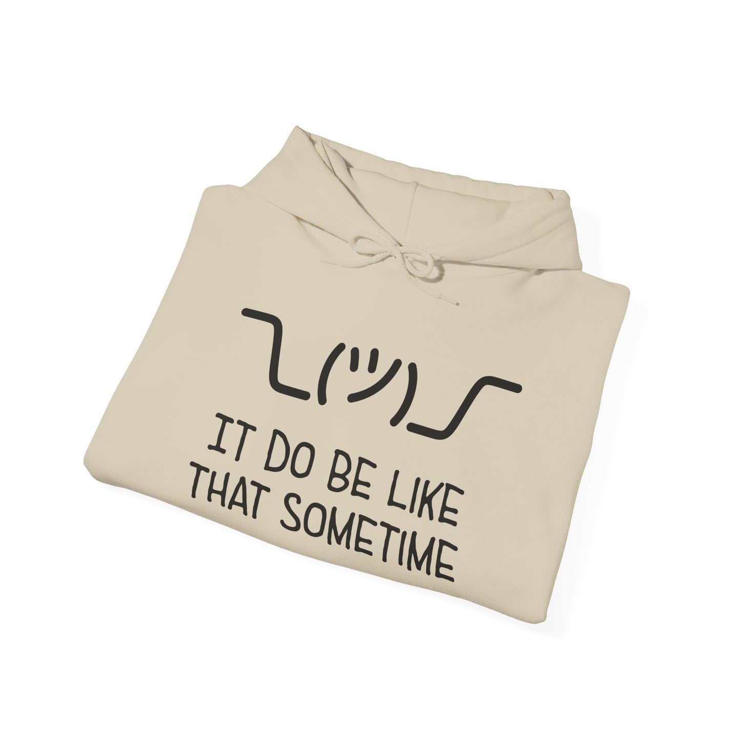 ¯\_(ツ)_/¯ It Do Be Like That Sometime | Unisex Fleece Hoodie