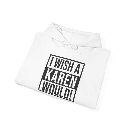 I Wish A Karen Would! | Unisex Fleece Hoodie