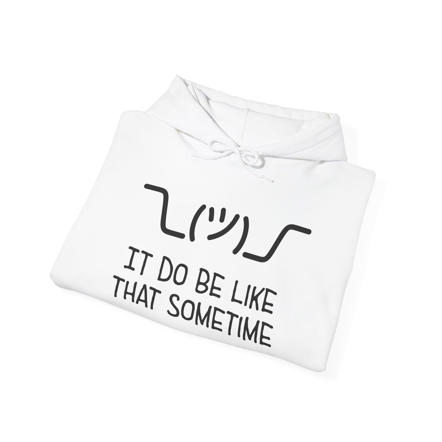 ¯\_(ツ)_/¯ It Do Be Like That Sometime | Unisex Fleece Hoodie
