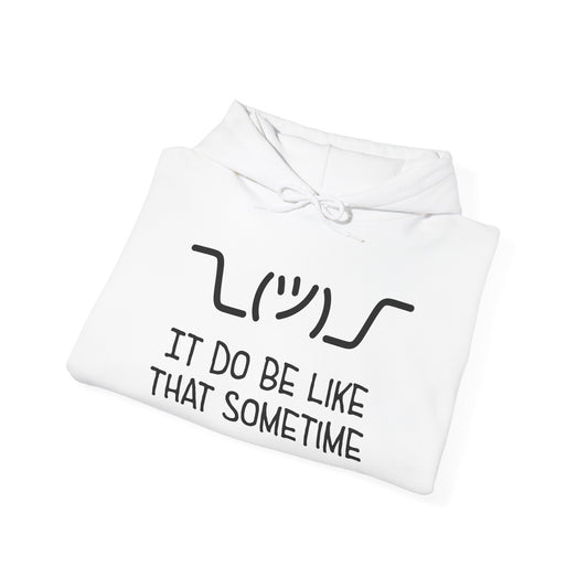¯\_(ツ)_/¯ It Do Be Like That Sometime | Unisex Fleece Hoodie