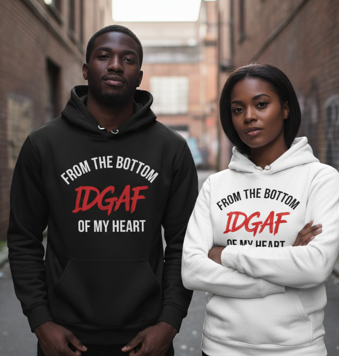 From the Bottom of My Heart,  IDGAF  | Unisex Fleece Hoodie