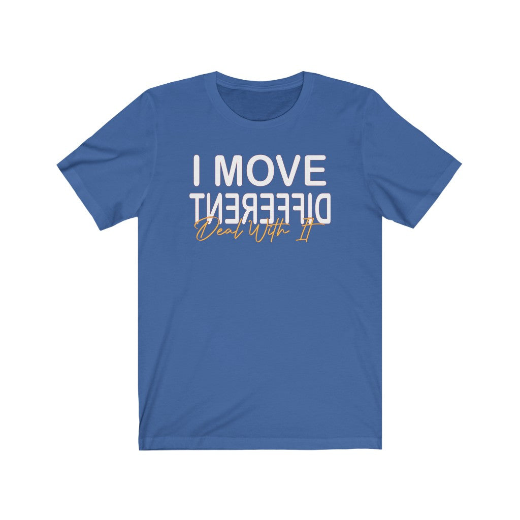 I Move Different Unisex Tee