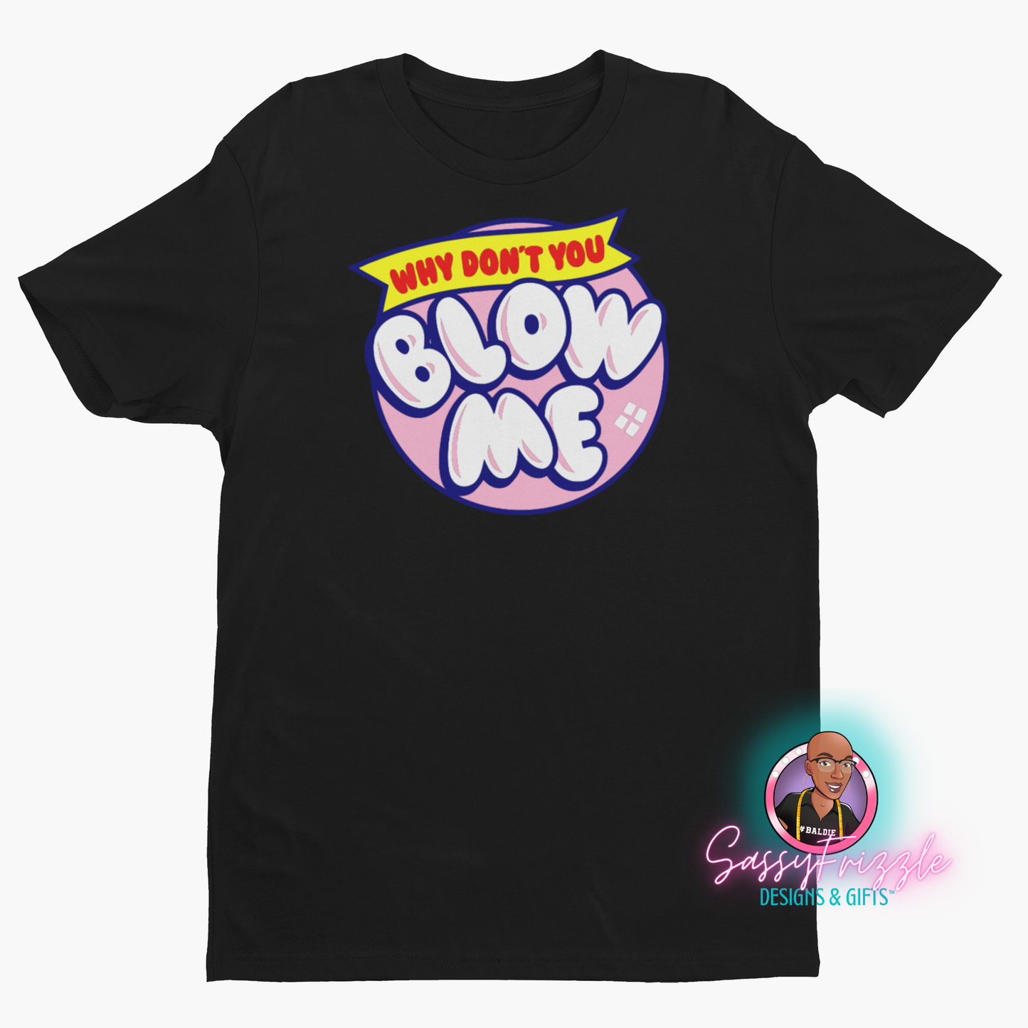 Why Not Blow? Statement Tee