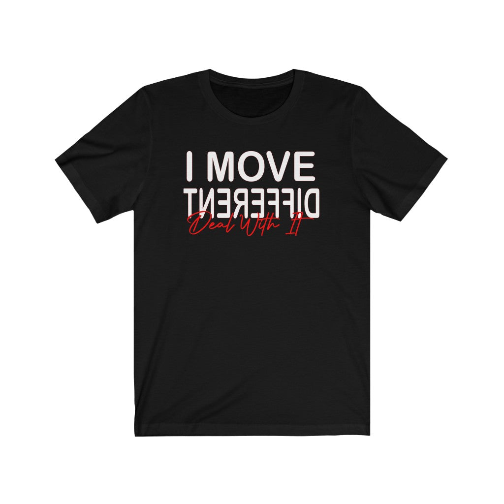 I Move Different Unisex Tee