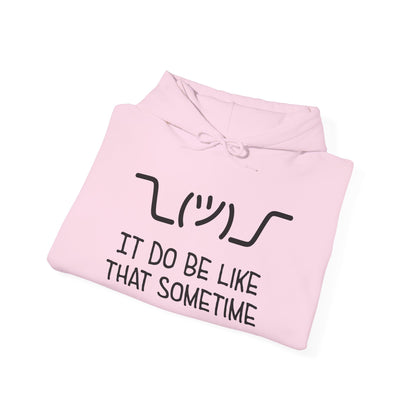 ¯\_(ツ)_/¯ It Do Be Like That Sometime | Unisex Fleece Hoodie