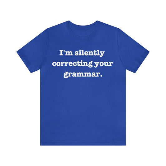 Silently Correcting Grammar Tee -  FREE SHIPPING