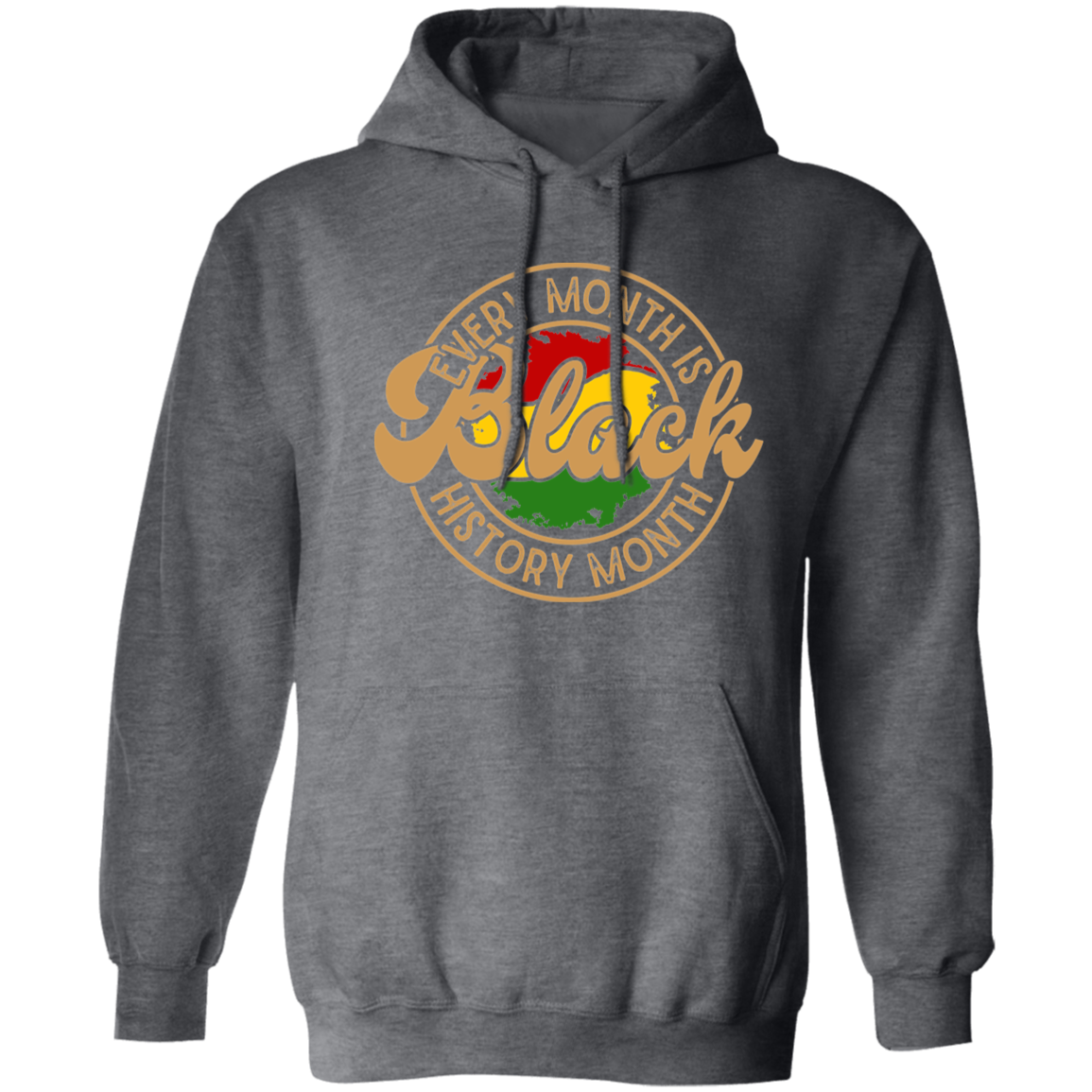 Every Month Is Black History Month Pullover Hoodie