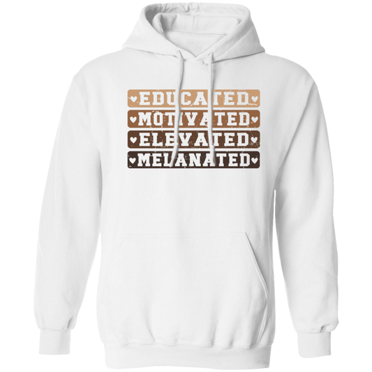 Educated Motivated Elevated Melanated Pullover Hoodie