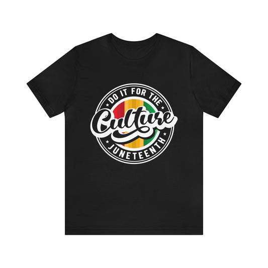 Do It For The Culture Unisex Juneteenth Tee -  FREE SHIPPING