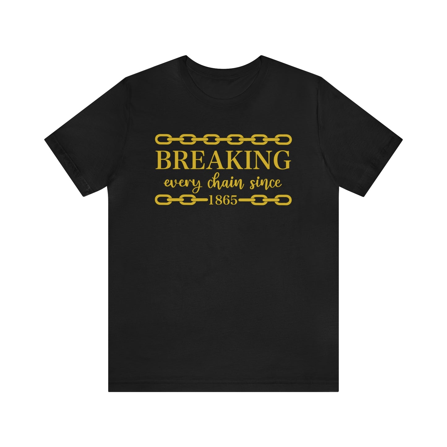 Breaking Every Chain Juneteenth Unisex Tee -  FREE SHIPPING