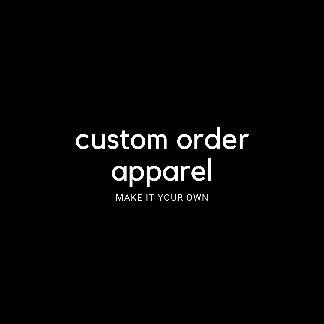 Custom Order - Apparel