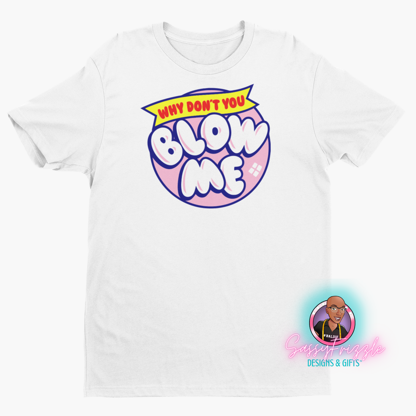 Why Not Blow? Statement Tee