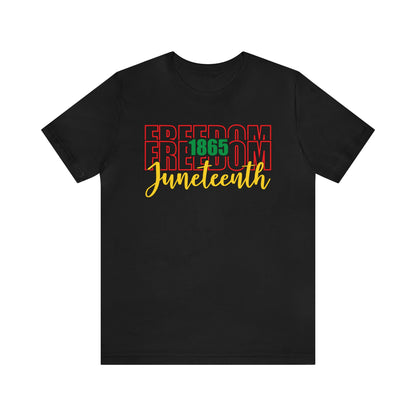 Freedom 1865 Juneteenth Unisex Tee -  FREE SHIPPING