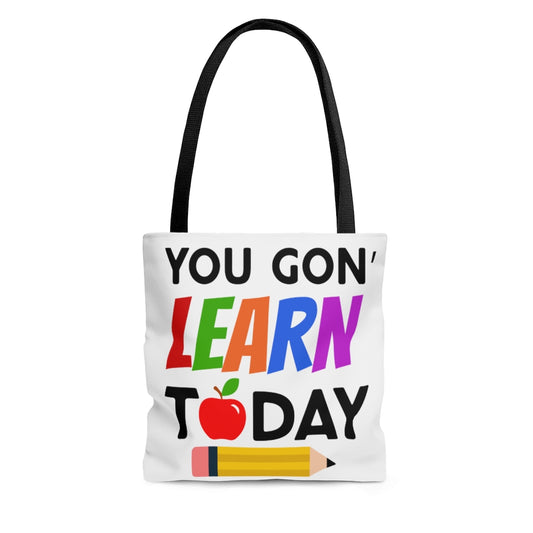 You Gon' Learn Today Teacher Tote Bag