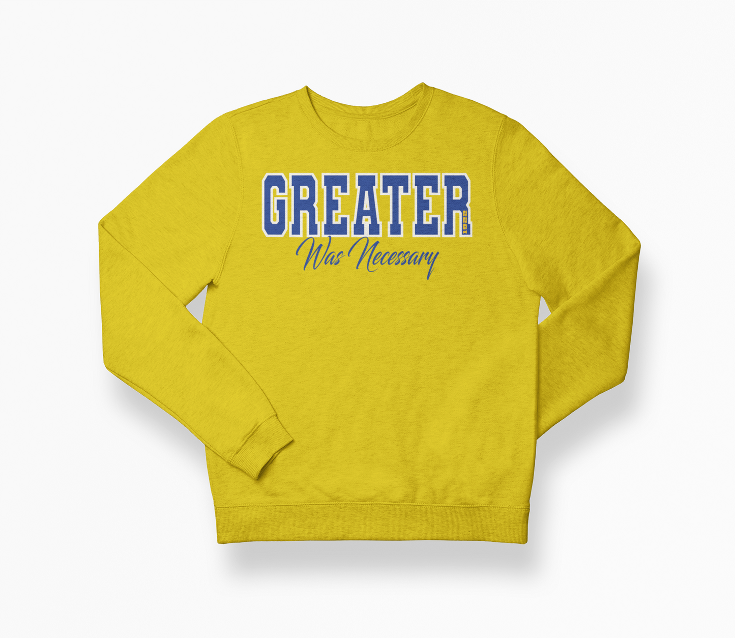 Greater Was Necessary Sigma Gamma Rho Sweatshirt