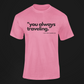 You Wanna Go Statement Tee