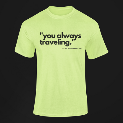 You Wanna Go Statement Tee