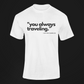 You Wanna Go Statement Tee